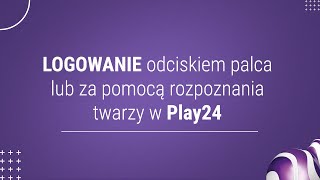 Logowanie odciskiem palca lub twarzą w aplikacji Play24 | Na czym polega? screenshot 3