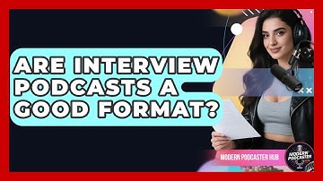 Are Interview Podcasts A Good Format? - Modern Podcaster Hub