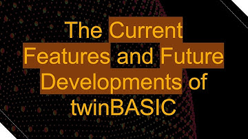 The Current Features and Future Developments of twinBASIC