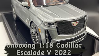 Unboxing 1/18 Cadillac Escalade V 2022 diecast model car مجسم كاديلاك اسكاليد الجديد