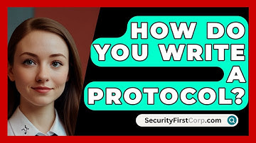 How Do You Write A Protocol? - SecurityFirstCorp.com