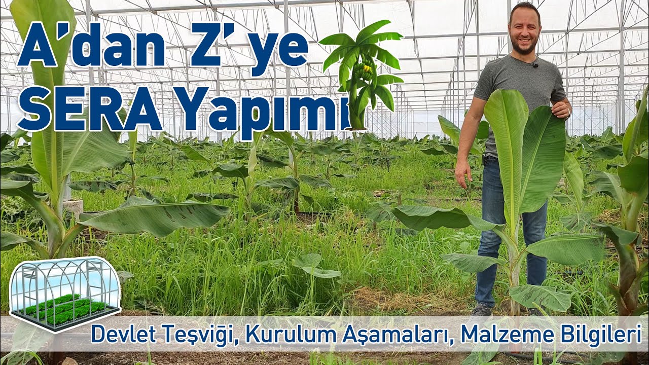 A' dan Z' ye Sera Yapımı. Devlet Teşviği, Kurulum Aşamaları, Detaylar...