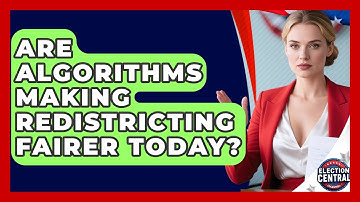 Are Algorithms Making Redistricting Fairer Today? - Election Central Channel