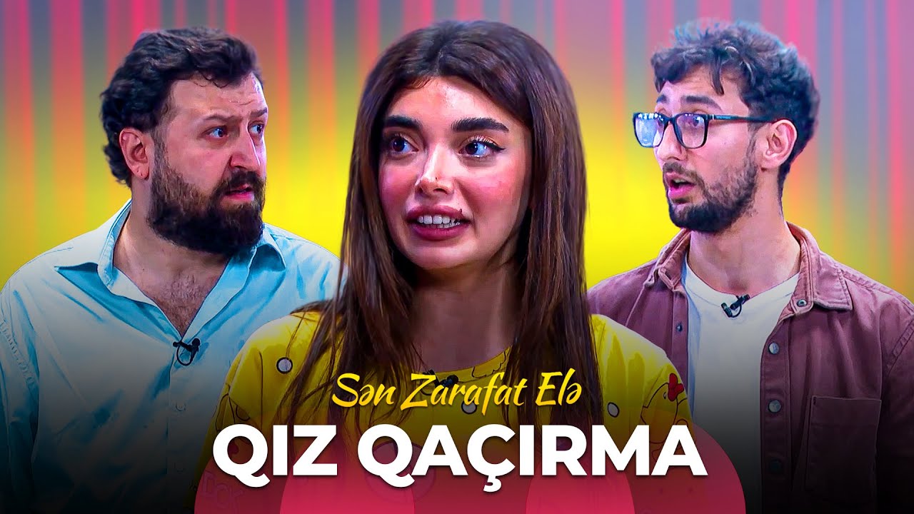 Sən Zarafat Elə - Qız qaçırma