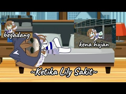 Ketika Lily sakit ||Part 1|| Gcmm Indonesia