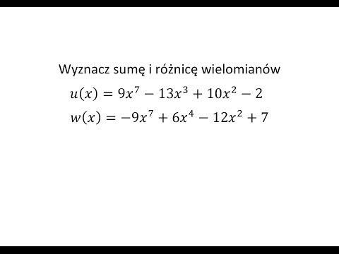 Wyznacz sumę i różnicę wielomianów