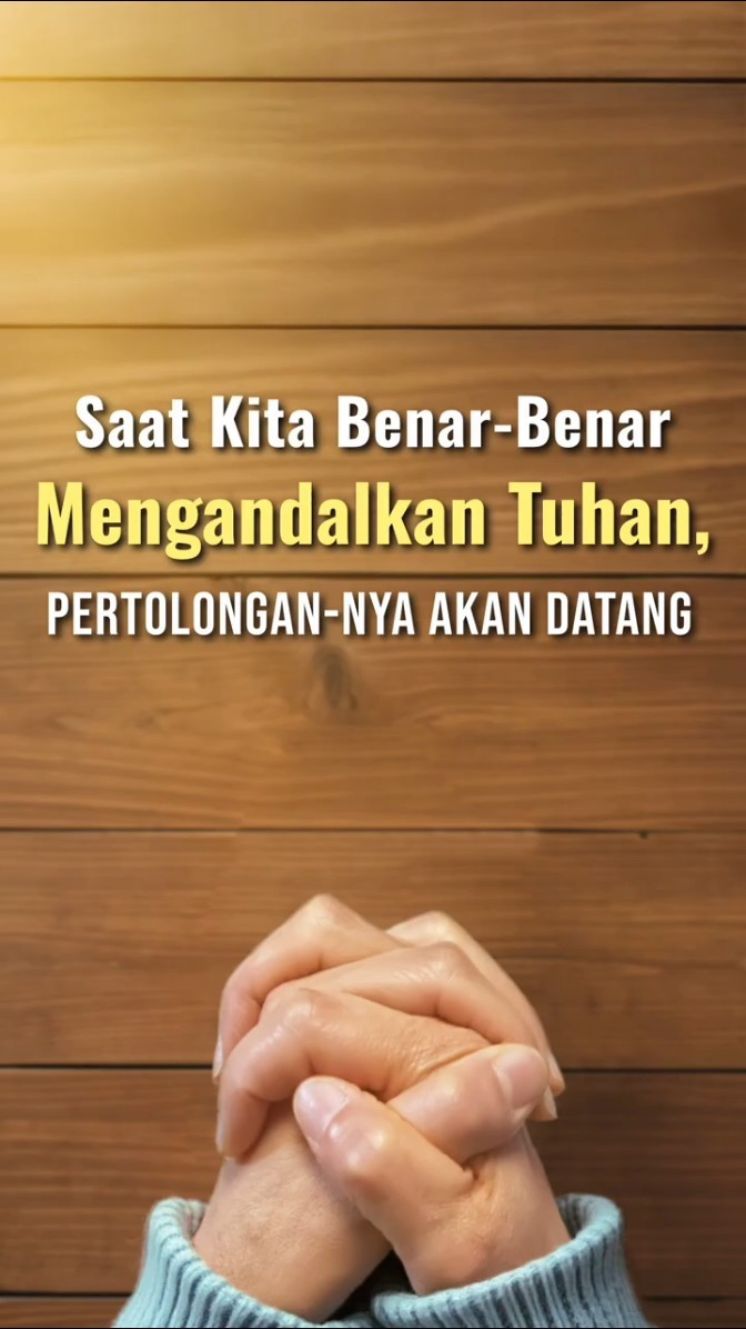 Saat Kita Benar-Benar Mengandalkan Tuhan, Pertolongan-Nya Akan Datang