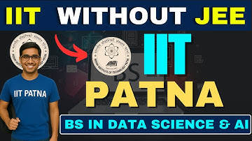 IIT Patna: Direct Admission in AI & Data Science Without JEE – Apply Now!"