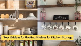 Top 10 best ideas for Floating Shelves for Kitchen Storage.