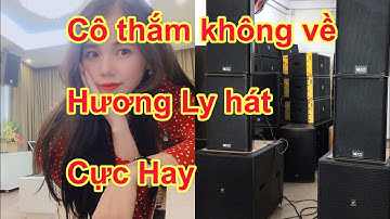 CÔ THẮM KHÔNG VỀ / Hương ly cover/ test dàn âm thanh bên Thanh Huy / 0961928465