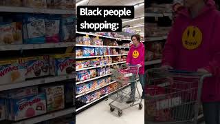 Black People Vs White People Grocery Shopping