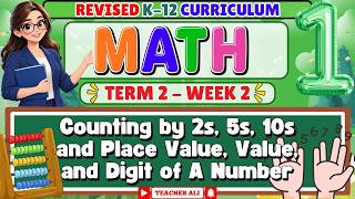 MATH 1 TERM 2 WEEK 2 - Counting By 2s, 5s, 10s And Place Value, Value and Digit of a Number
