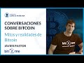 Mitos y realidades de Bitcoin #2 - Desmontando algunos mitos - Javier Pastor