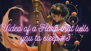 【Sleep Inducing Video】Video of a Harp that lulls you to sleep#3