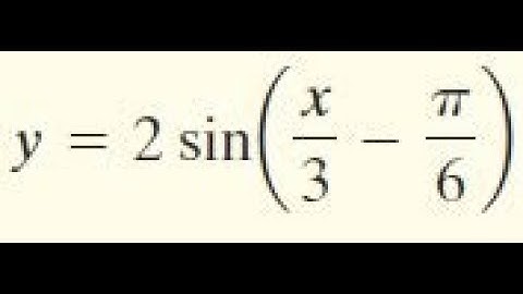 graph y = 2sin(x/3 - pi/6)