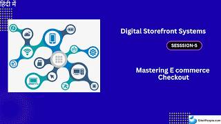 Digital Storefront Systems Trainee Session 5 : Golden Moment : Mastering E commerce Checkout Wealth