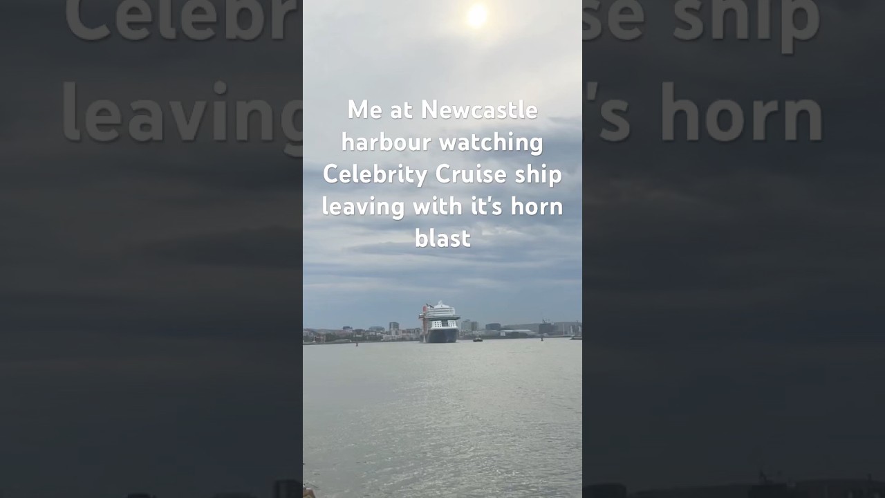 Celebrity Cruise ship horn Newcastle