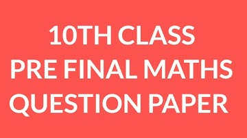 10TH CLASS PRE FINAL MATHS QUESTION PAPER (FULL)