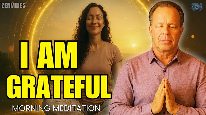 Dr. Joe Dispenza - I AM GRATEFUL: Guided Morning Meditation to Attract Peace, Power & Prosperity