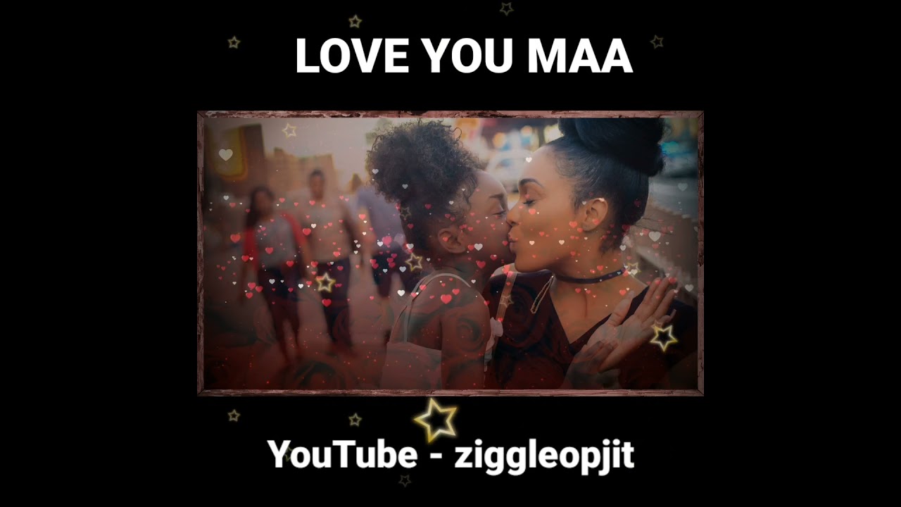 LOVE U ❤️ MAA ! MAA ❤️ ! ziggleopjit ! 