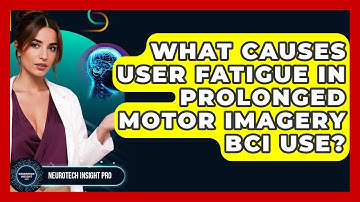 What Causes User Fatigue In Prolonged Motor Imagery BCI Use? - Neurotech Insight Pro