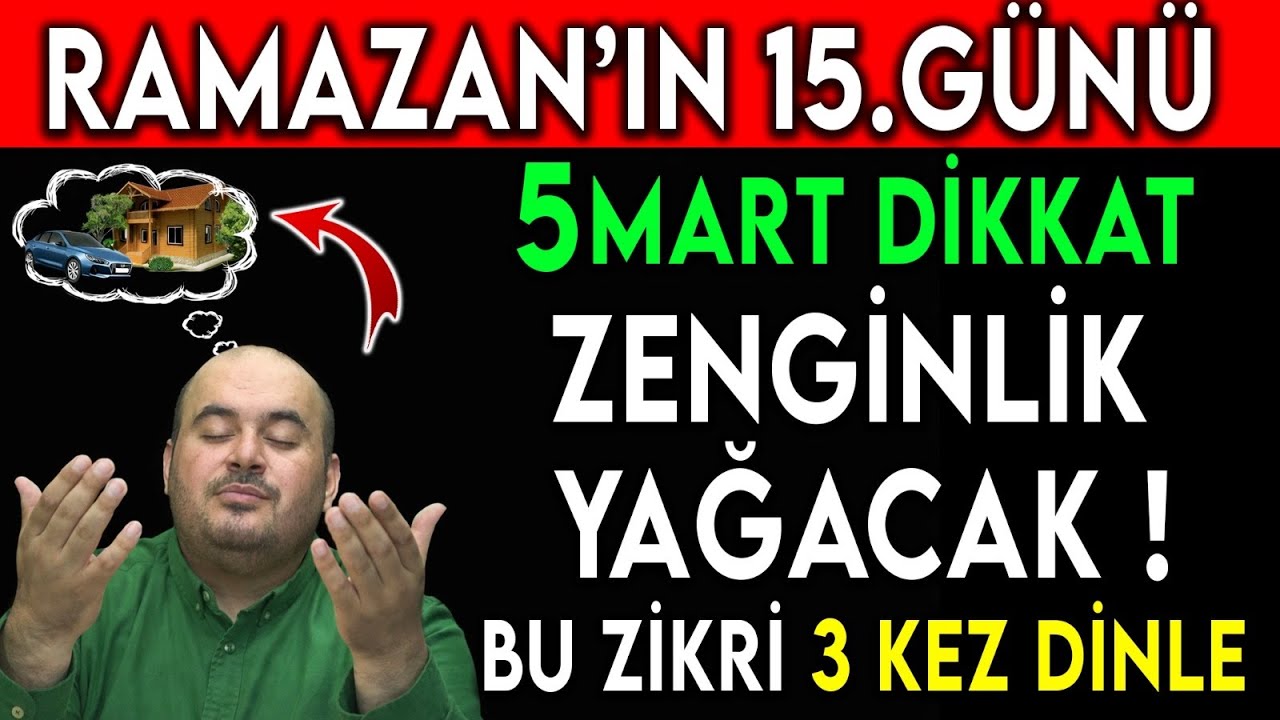 RAMAZAN'IN 15.GÜNÜ 5 MART DİKKAT! BUGÜN BU ZİKRİ 3 KEZ DİNLE…