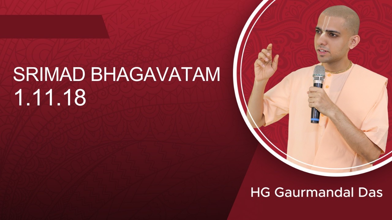 Srimad Bhagavatam 1.11.18 | HG Gaurmandal Prabhu