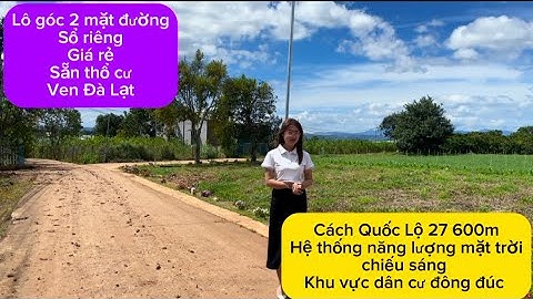 ĐẤT VEN ĐÀ LẠT GIÁ RẺ , SỔ HỒNG RIÊNG SẴN THỔ CƯ GẦN QUỐC LỘ 27 CHỈ 730TR 
