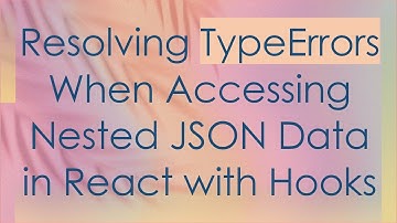 Resolving TypeErrors When Accessing Nested JSON Data in React with Hooks