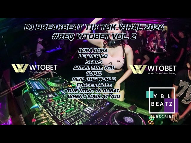 DJ BREAKBEAT TIK TOK VIRAL 2024 #REQ WTOBET VOL  2 By Y.B.L Beatz class=