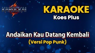 🎤 Karaoke: Andaikan Kau Datang – Koes Plus | Versi Pop Punk | HD | Lirik Berjalan