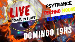 DOMINGO 19HS Live em Casa- Canal do Pititu- Muito Psy Trance Techno ELETRONICA