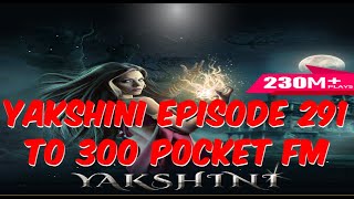 यक्षिणी के अंधेरे रहस्य || Yakshini: Episode 291 to 300. Yakshini's Will Haunt Your Dreams!