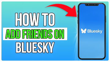 How To Add Friends On BlueSky Social (2025)