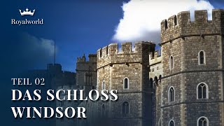 Das Schloss Windsor - Teil 2 | Berühmteste Königsfamilie