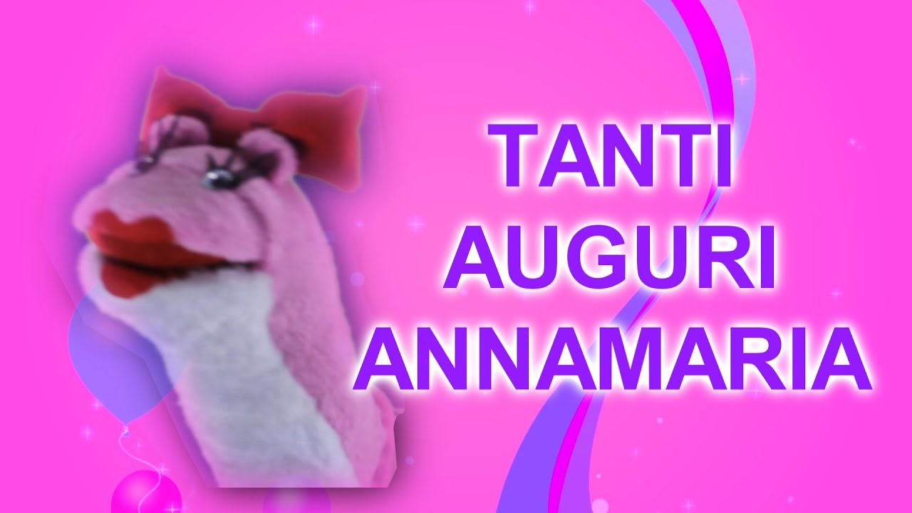 tanti auguri di buon compleanno annamaria