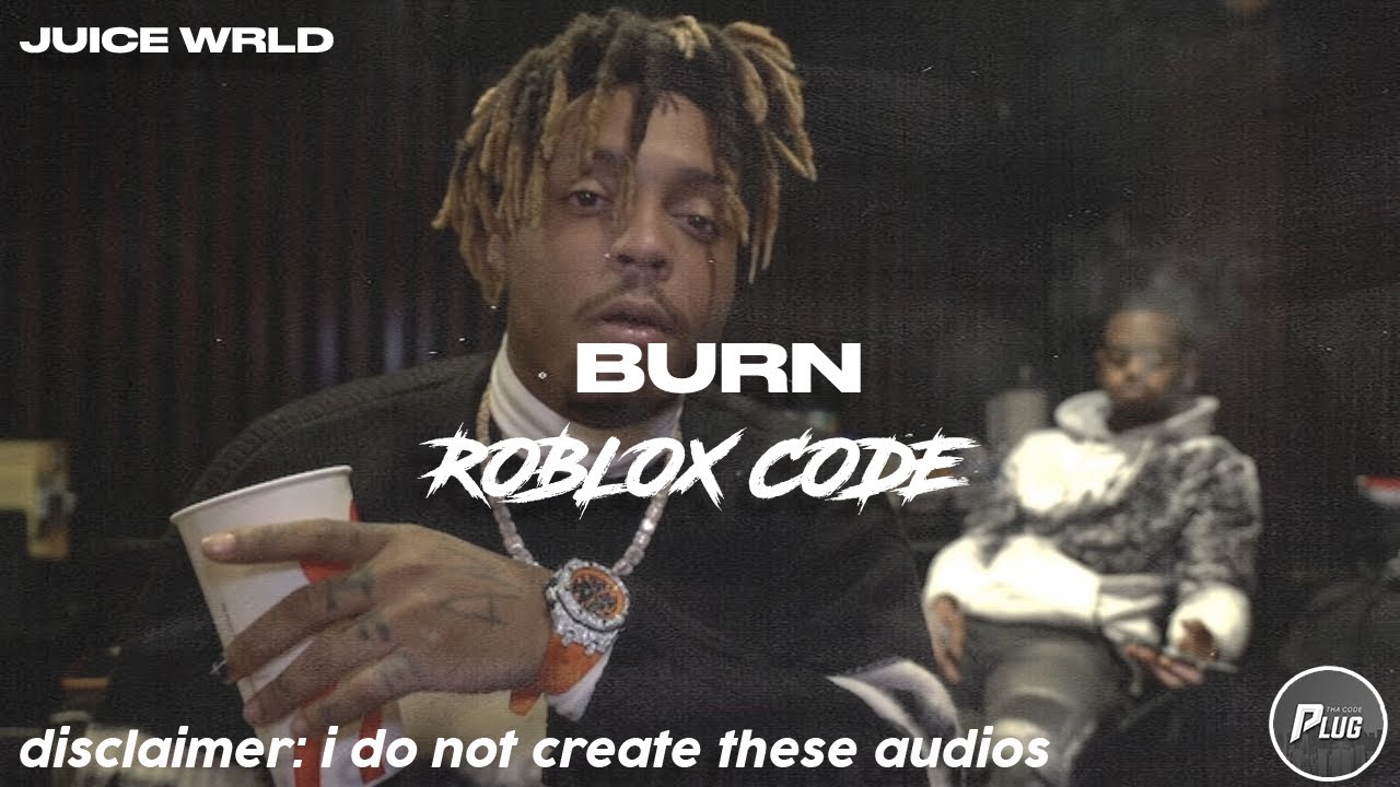 Roblox ID/Code Juice WRLD Burn YouTube