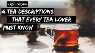 4 Tea Descriptions Every Tea Lover Must Know