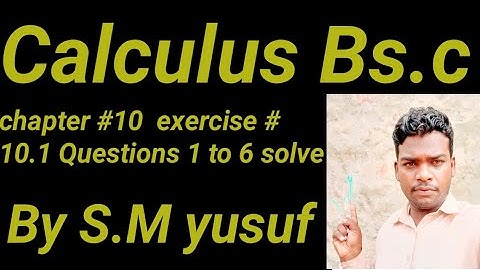 Bs.c calculus by s.m yusuf ||chapter 10||exercise #10.1 || Question # 1 to 6