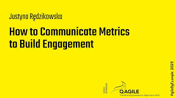 AgileByExample 2025: Justyna Rędzikowska - How to Communicate Metrics to Build Engagement