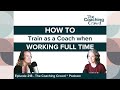 How to train as a Coach when Working Full Time