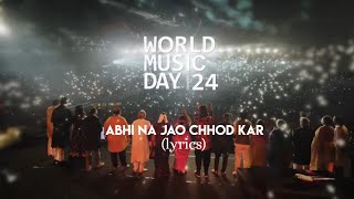 Download Lagu Abhi Na Jao Chhod Kar - World Music Day 2024 ( lyrics ) MP3