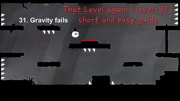 That Level again | level-31 | short and easy guide