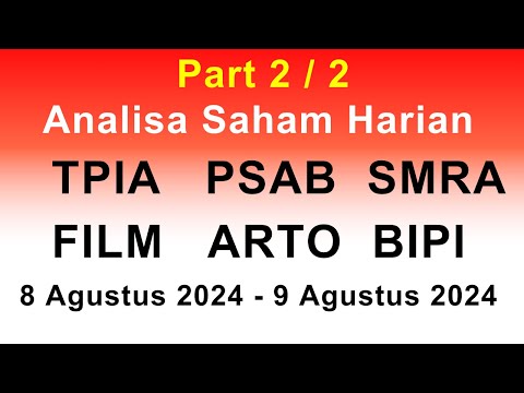 Rekomendasi Saham Harian TPIA PSAB SMRA FILM ARTO BIPI 8 Agustus 2024 -9 Agustus 2024 Part 2 / 2