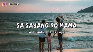 SA SAYANG KO MAMA_PACE SANTANA (Lirik Lagu)