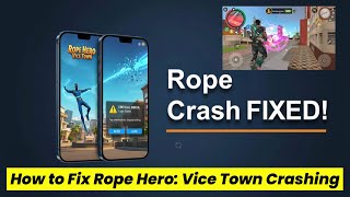 Fix Rope Hero Vice Town App Crashing Issue on Android I 100% Working Solution