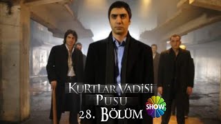 Kurtlar Vadisi Pusu 28. Bölüm [Show TV]