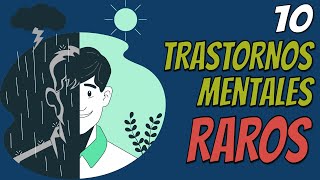 10 TRASTORNOS mentales RAROS que sí existen 10 TRASTORNOS mentales RAROS que sí existen