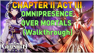 Chapter II: Act III - "Omnipresence Over Mortals" (Walkthrough) | Genshin Impact