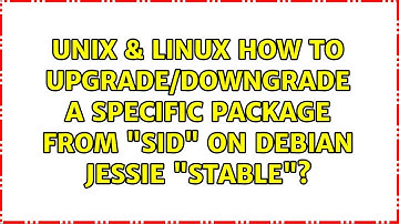 Unix & Linux: How to upgrade/downgrade a specific package from "sid" on debian jessie "stable"?